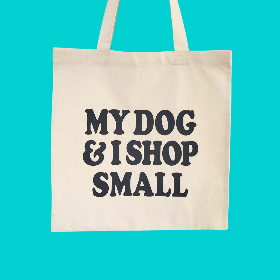 My Dog & I Shop Small Tote
